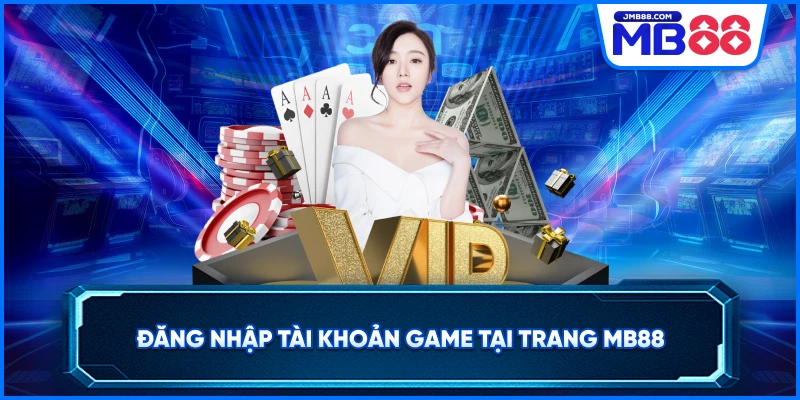 Đăng nhập tài khoản game tại trang MB88